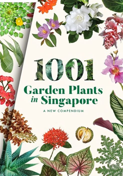 1001 Garden Plants in Singapore A New Compendium