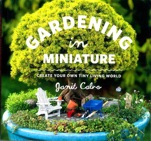 Book Review: Gardening In Miniature By Janit Calvo